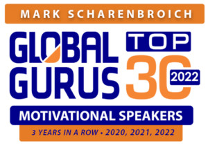 Mark Scharenbroich has been honored as one of Global Gurus top 30 motivational speakers three years in a row